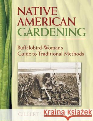 Native American Gardening: Buffalobird-Woman's Guide to Traditional Methods Wilson, Gilbert L. 9780486440217 Dover Publications - książka
