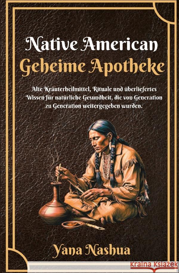 Native American Geheime Apotheke Nashua, Yana 9783819087691 epubli - książka