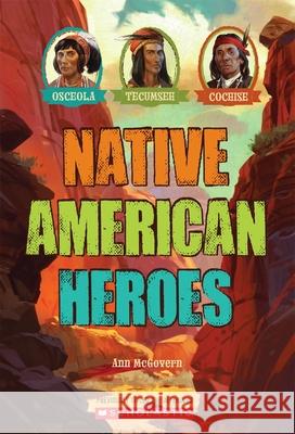 Native American Heroes: Osceola, Tecumseh & Cochise Ann McGovern N/A N/A 9780545467209 Scholastic - książka