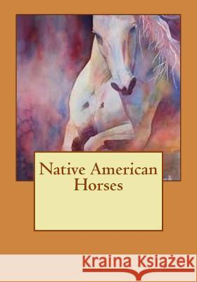 Native American Horses Gene Allen Groner 9781981430444 Createspace Independent Publishing Platform - książka