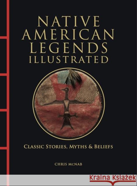Native American Legends Illustrated: Classic Stories, Myths & Beliefs Chris McNab 9781838865894 Amber Books Ltd - książka