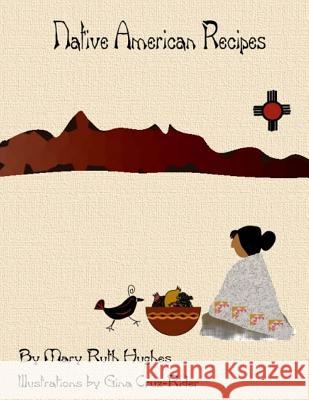 Native American Recipes Mary Ruth Hughes Gina Cruz-Rider 9781482017014 Createspace - książka
