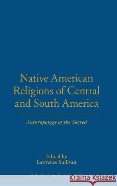 Native American Religions of Central and South America Sullivan, Lawrence 9780826411198  - książka