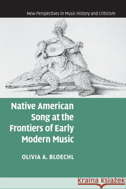 Native American Song at the Frontiers of Early Modern Music Bloechl Olivia A. Bloechl 9781108940832 Cambridge University Press - książka