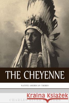 Native American Tribes: The History and Culture of the Cheyenne Charles River Editors 9781492244905 Createspace - książka