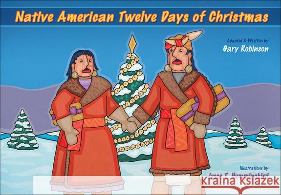 Native American Twelve Days of Christmas Gary Robinson Jesse T. Hummingbird 9781939053459 7th Generation - książka
