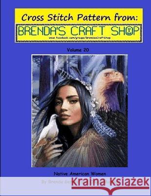 Native American Women - Cross Stitch Pattern from Brenda's Craft Shop: Cross Stitch Pattern from Brenda's Craft Shop - Volume 20 Brenda Gerace Chuck Michels 9781502529756 Createspace - książka