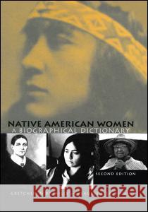 Native American Women: A Biographical Dictionary Gretchen M. Bataille Laurie Lisa 9781138994379 Routledge - książka