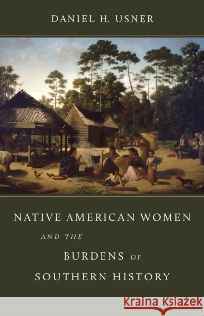 Native American Women and the Burdens of Southern History Daniel H. Usner 9780807179918 Louisiana State University Press - książka