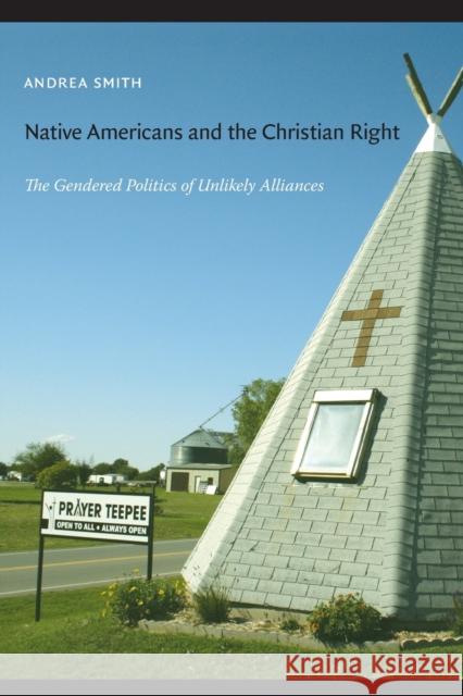 Native Americans and the Christian Right: The Gendered Politics of Unlikely Alliances Smith, Andrea 9780822341635 Duke University Press - książka