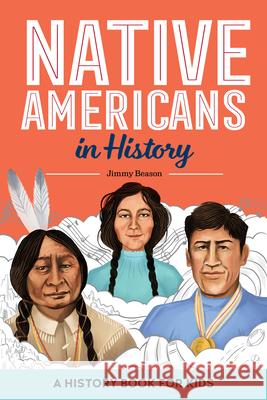 Native Americans in History: A History Book for Kids Jimmy Beason 9781648762888 Rockridge Press - książka