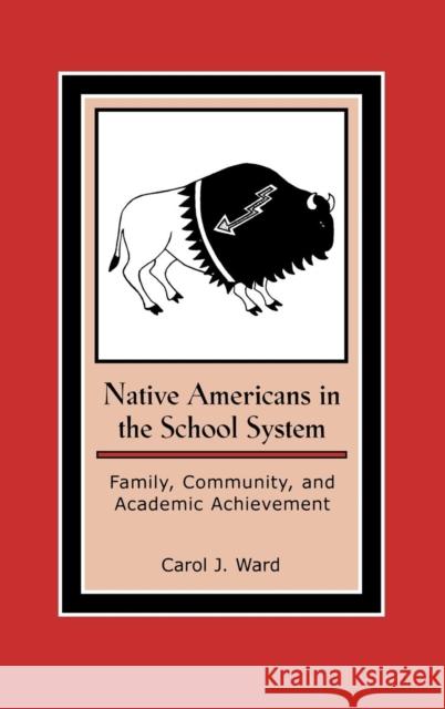 Native Americans in the School System: Family, Community, and Academic Achievement Ward, Carol J. 9780759106086 Altamira Press - książka