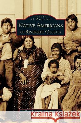 Native Americans of Riverside County Jeffrey a Smith, Clifford Trafzer 9781531628550 Arcadia Publishing Library Editions - książka