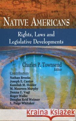 Native Americans: Rights, Laws & Legislative Developments Charles P Townsend 9781604562026 Nova Science Publishers Inc - książka