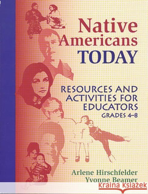 Native Americans Today: Resources and Activities for Educators, Grades 48 Beamer, Yvonne 9781563086946 Teacher Ideas Press - książka