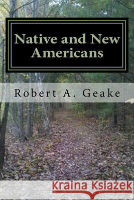 Native and New Americans: Indians and Settlers in Southern New England MR Robert a. Geake 9781496020215 Createspace - książka