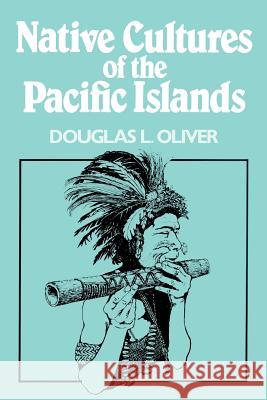 Native Cultures of the Pacific Islands Douglas L. Oliver D. L. Oliver 9780824811822 University of Hawaii Press - książka