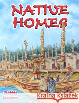 Native Homes Bobbie Kalman 9780778704638 Crabtree Publishing Company - książka