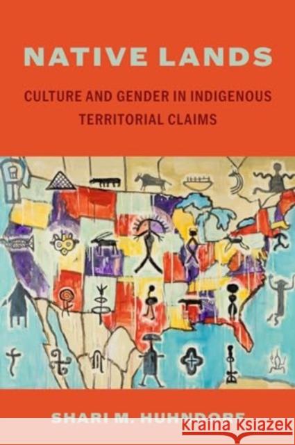 Native Lands: Culture and Gender in Indigenous Territorial Claims Shari M. Huhndorf 9780520400177 University of California Press - książka