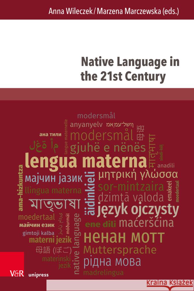 Native Language in the 21st Century: System, Communication Practices and Education Marzena Marczewska Anna Wileczek 9783847118015 V&R Unipress - książka