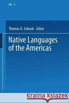 Native Languages of the Americas: Volume 2 Sebeok, Thomas 9781475715644 Springer - książka