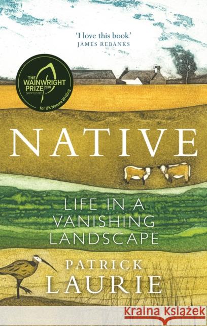 Native: Life in a Vanishing Landscape Patrick Laurie 9781780277073 Birlinn General - książka