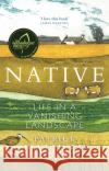 Native: Life in a Vanishing Landscape Patrick Laurie 9781780277073 Birlinn General