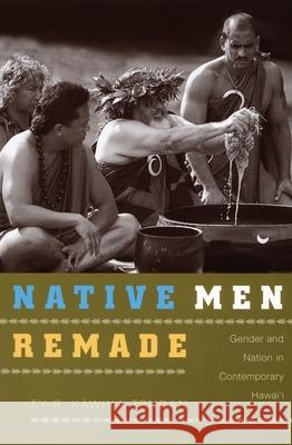 Native Men Remade: Gender and Nation in Contemporary Hawai'i Ty P. Kawika Tengan 9780822343387 Duke University Press - książka