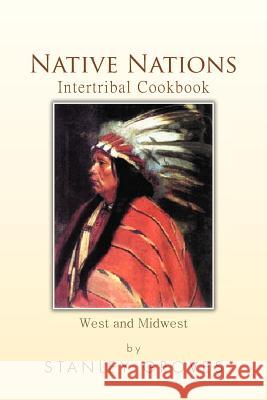 Native Nations Intertribal Cookbook: West and Midwest Groves, Stanley 9781479783922 Xlibris Corporation - książka