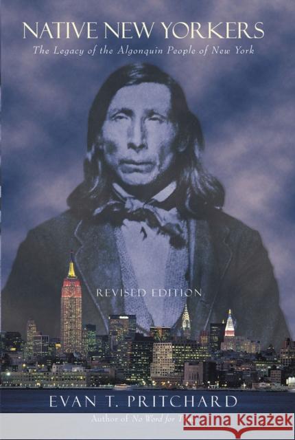 Native New Yorkers: The Legacy of the Algonquin People of New York Evan T. Pritchard 9781571781352 Council Oak Books - książka