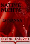Native Nights Roxanna: English Version A. S. Johnson 9781482514575 Createspace