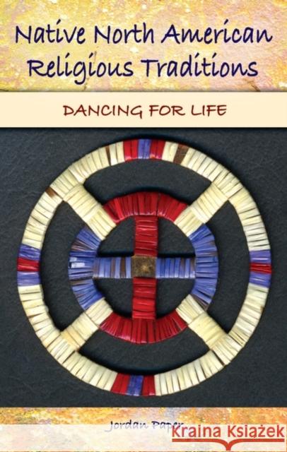 Native North American Religious Traditions: Dancing for Life Paper, Jordan 9780275990978 Praeger Publishers - książka