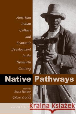 Native Pathways: American Indian Culture and Economic Development in the Twentieth Century Hosmer, Brian 9780870817755 University Press of Colorado - książka