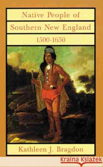 Native People of Southern New England, 1500-1650, 221 Bragdon, Kathleen J. 9780806128030 University of Oklahoma Press - książka