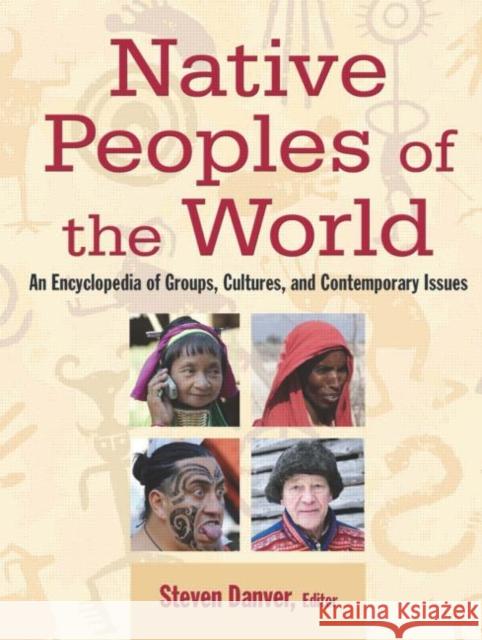 Native Peoples of the World: An Encyclopedia of Groups, Cultures and Contemporary Issues Danver, Steven L. 9780765682222 M.E. Sharpe - książka