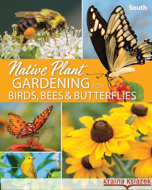 Native Plant Gardening for Birds, Bees & Butterflies: South Jaret C. Daniels 9781647551889 Adventure Publications - książka