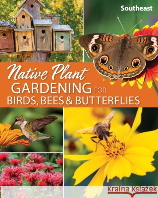 Native Plant Gardening for Birds, Bees & Butterflies: Southeast Jaret C. Daniels 9781647550363 Adventure Publications - książka