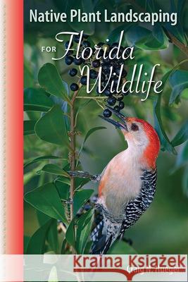 Native Plant Landscaping for Florida Wildlife Craig N. Huegel 9780813034942 University Press of Florida - książka