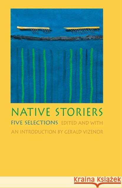 Native Storiers: Five Selections Vizenor, Gerald 9780803217171 University of Nebraska Press - książka