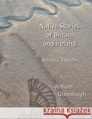 Native Stories of Britain and Ireland: Schools Edition (Black and White) William Greenhalgh 9781502322227 Createspace - książka