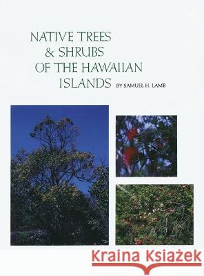 Native Trees and Shrubs of the Hawaiian Islands: An Extensive Study Guide Samuel H Lamb 9781632934277 Sunstone Press - książka