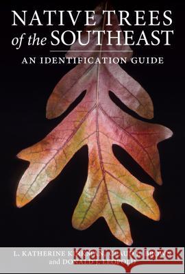 Native Trees of the Southeast: An Identification Guide L. Katherine Kirkman Claud L. Brown Donald J. Leopold 9780881928280 Timber Press (OR) - książka