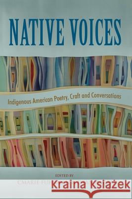 Native Voices: Indigenous American Poetry, Craft and Conversations Cmarie Fuhrman Dean Rader 9781946482181 Tupelo Press - książka