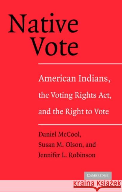 Native Vote: American Indians, the Voting Rights Act, and the Right to Vote McCool, Daniel 9780521548717 Cambridge University Press - książka