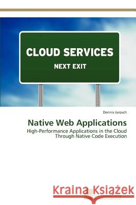 Native Web Applications Dennis Jarosch 9783838133027 S Dwestdeutscher Verlag F R Hochschulschrifte - książka