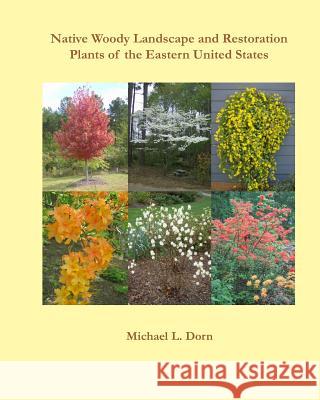 Native Woody Landscape and Restoration Plants of the Eastern United States Michael L. Dorn 9780938833390 Shore Publications - książka