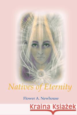 Natives of Eternity Flower A. Newhouse 9780910378345 Christward Ministry - książka