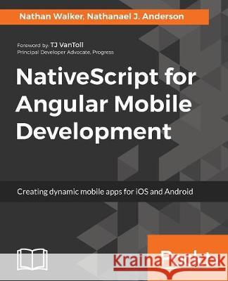 NativeScript for Angular Mobile Development Walker, Nathan 9781787125766 Packt Publishing - książka