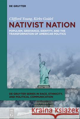 Nativist Nation: Populism, Grievance, Identity, and the Transformation of American Politics Clifford Young Kirby Goidel 9783111382227 de Gruyter - książka