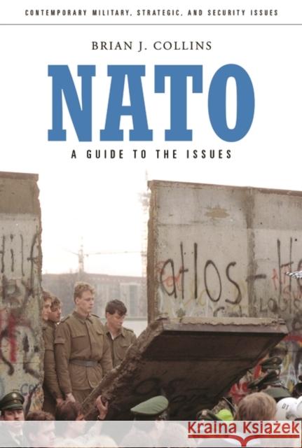 NATO: A Guide to the Issues Collins, Brian J. 9780313354915 Praeger Publishers - książka